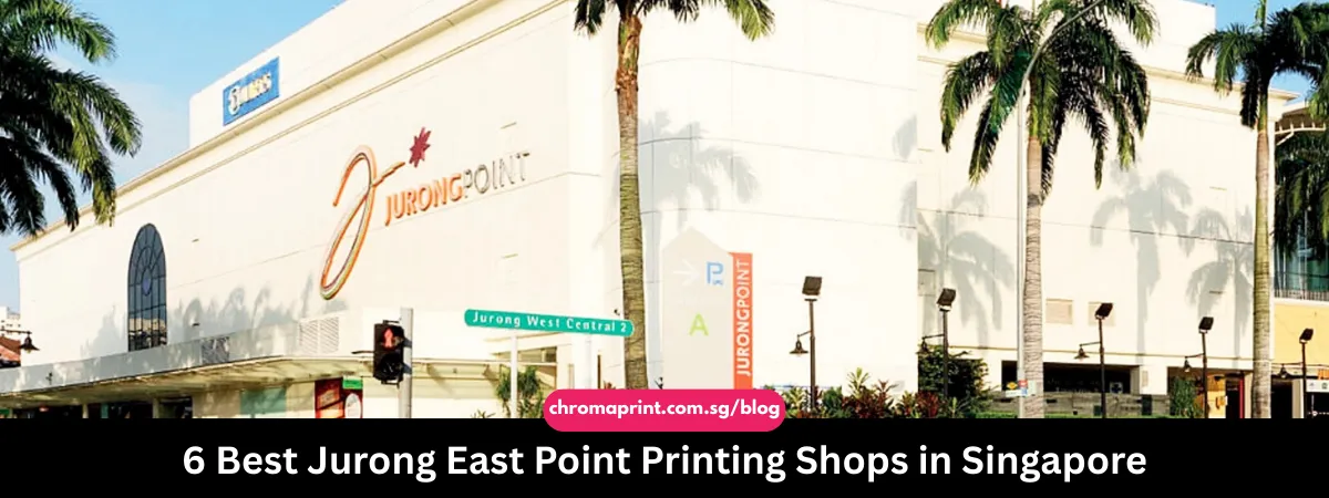 6 Best Jurong East Point Printing Shops in Singapore 2025