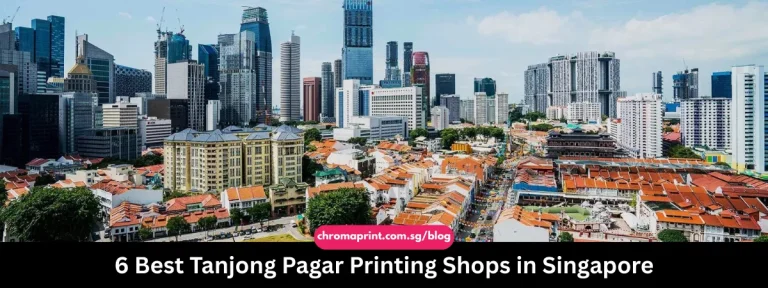 6 Best Tanjong Pagar Printing Shops in Singapore